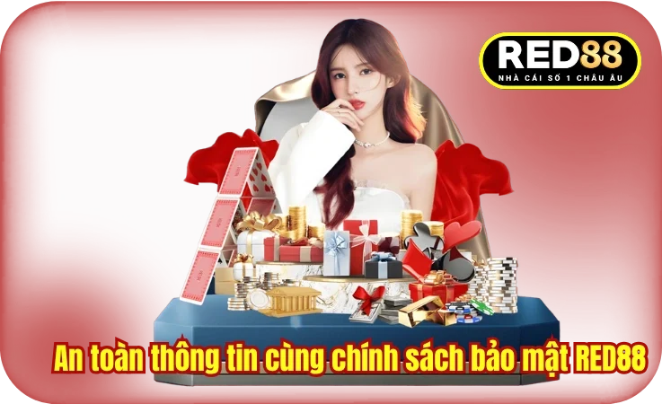 An toàn thông tin cùng chính sách bảo mật RED88