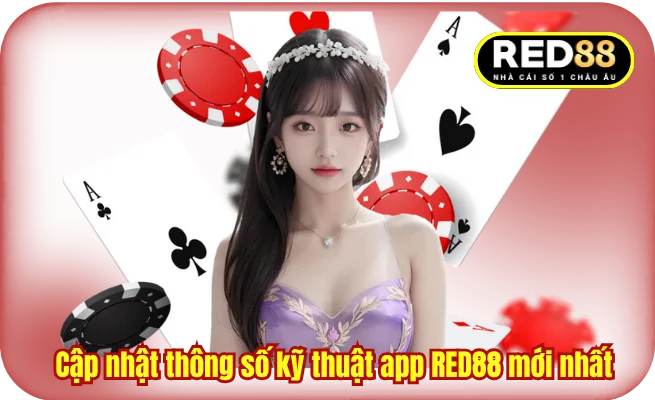 Cập nhật thông số kỹ thuật app RED88 mới nhất 
