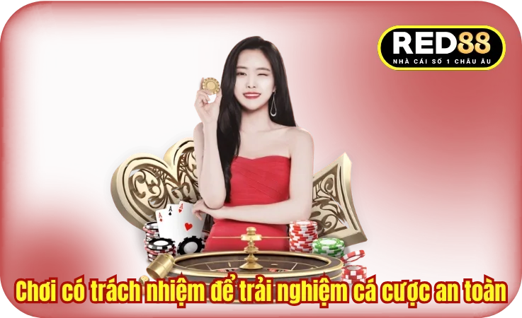 Chơi có trách nhiệm để trải nghiệm cá cược an toàn