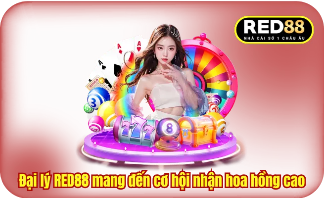 Đại lý RED88 mang đến cơ hội nhận hoa hồng siêu cao