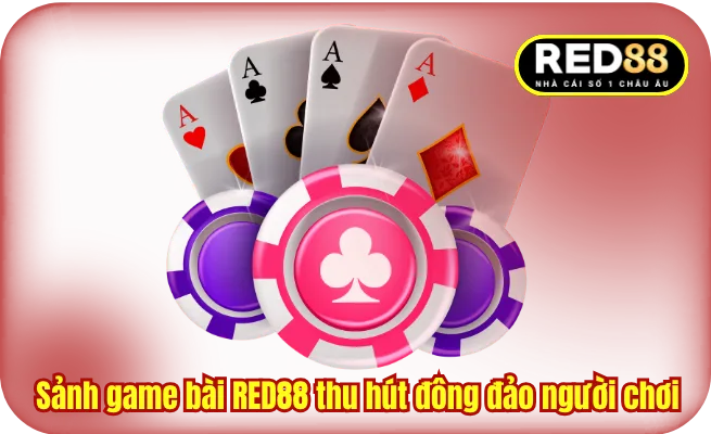 Sảnh game bài RED88 thu hút đông đảo người chơi
