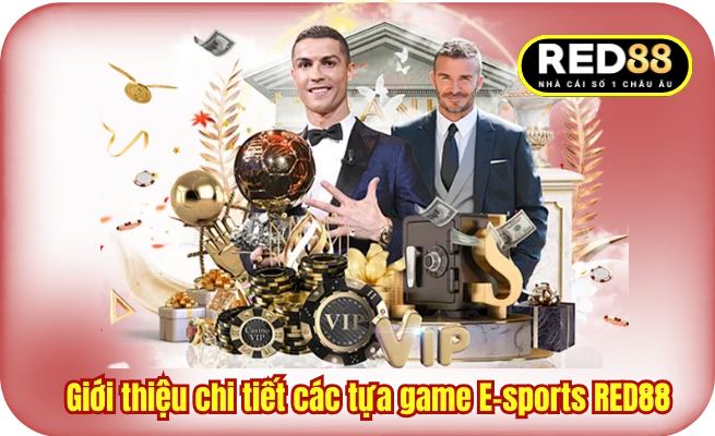Giới thiệu chi tiết các tựa game E-sports RED88