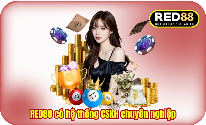 he thong cskh chuyen nghiep RED88 có hệ thống CSKH chuyên nghiệp