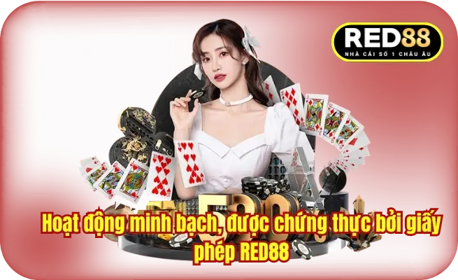 Hoạt động minh bạch, được chứng thực bởi giấy phép RED88