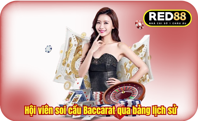 Hội viên soi cầu Baccarat qua bảng lịch sử 