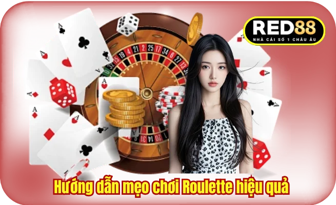 Hướng dẫn mẹo chơi Roulette hiệu quả 