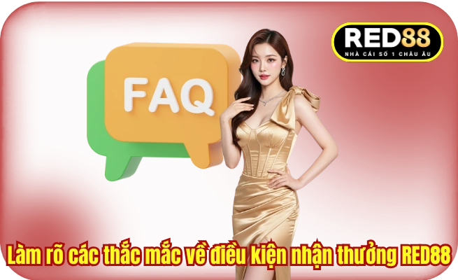 Làm rõ các thắc mắc về điều kiện nhận thưởng RED88