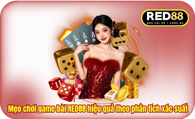 Mẹo chơi game bài RED88 hiệu quả theo phân tích xác suất