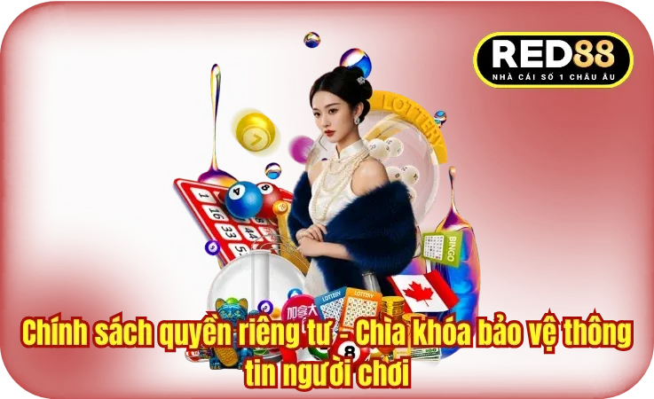 Chính sách quyền riêng tư - Chìa khóa bảo vệ thông tin người chơi
