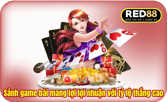 Sảnh game bài mang lợi lợi nhuận với tỷ lệ thắng cao