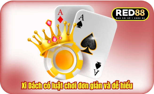 Xì Dách có luật chơi đơn giản và dễ hiểu